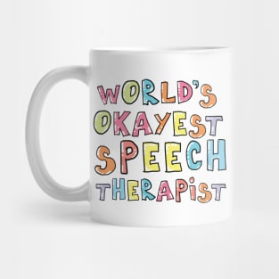 World's Okayest Speech Therapist Gift Idea Mug
